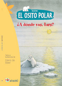 El osito polar. ¿A Dónde vas, Lars?, de de Beer, Hans | portada del libro