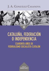 Cataluña, federación o independencia, de González Casanova, José Antonio | portada del libro