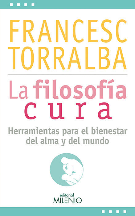 La filosofía cura, de Torralba Roselló, Francesc | portada del libro