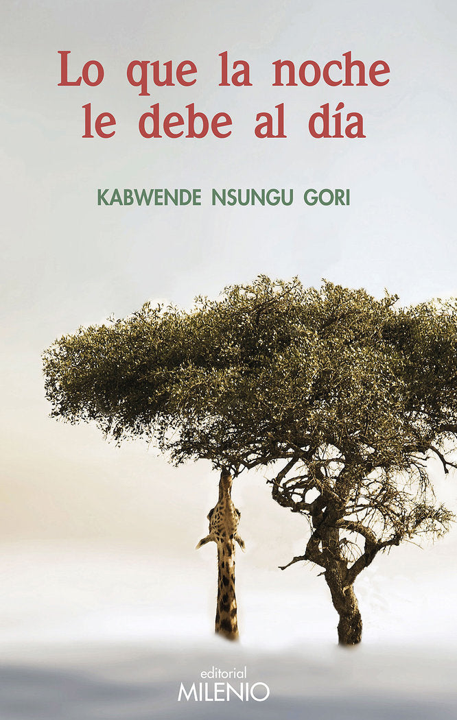 Lo que la noche le debe al día, de KABWENDE, NSUNGU GORI | portada del libro