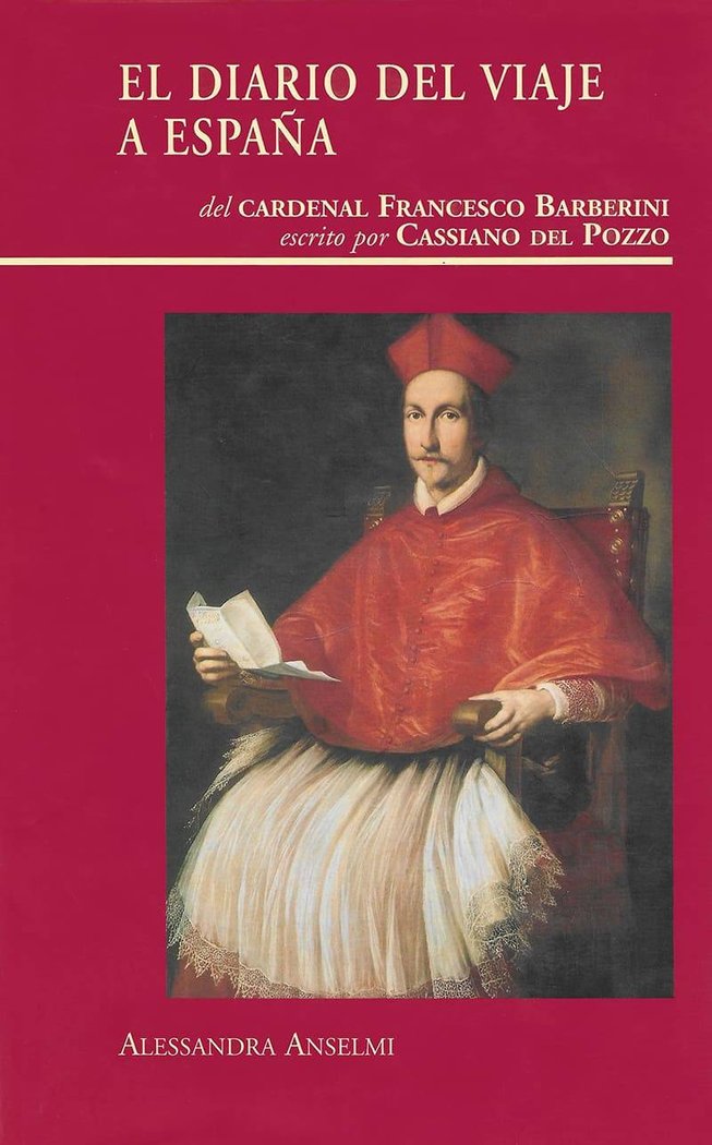 El diario del viaje a España del Cardenal Francesco Barberini escrito por Cassiano del Pozzo, de Minguito Palomares, Ana | po