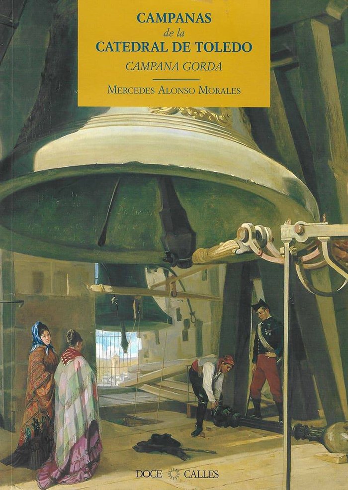 Campanas de la Catedral de Toledo. La Campana Gorda, de Alonso Morales, Mercedes | portada del libro