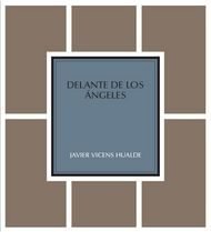 Delante de los Ángeles, de Vicens Hualde, Javier | portada del libro