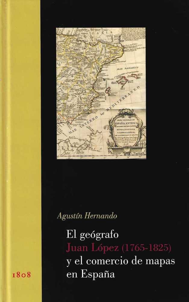 El geógrafo Juan López (1765-1825) y el comercio de mapas en España, de Hernando | portada del libro