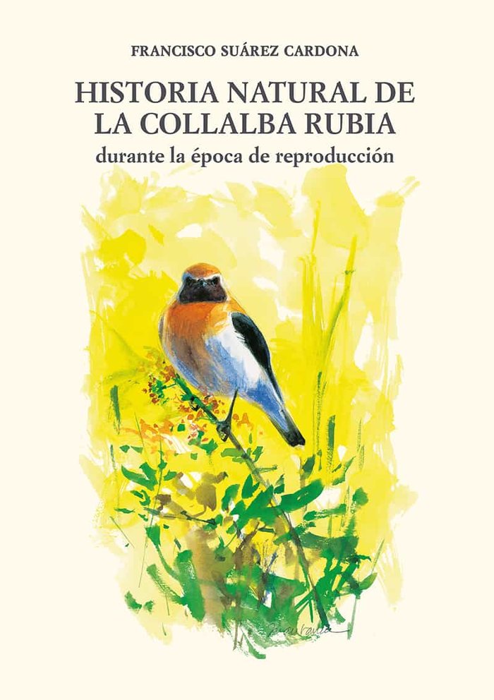 Historia Natural de la Collalba Rubia, de Suárez Cardona, Francisco | portada del libro