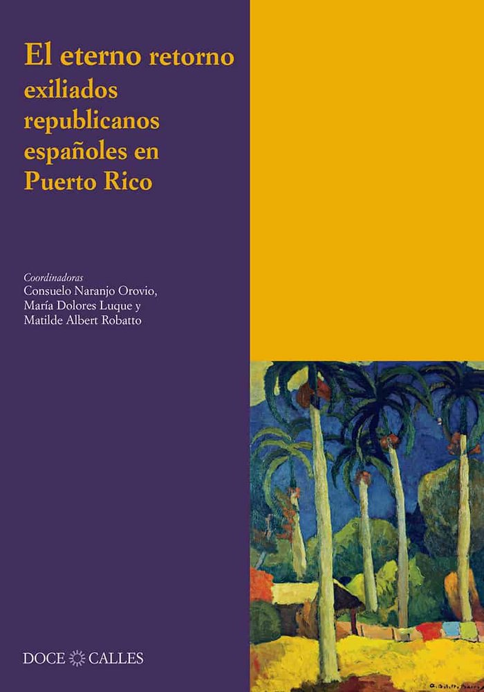 El eterno retorno. Exiliados republicanos españoles en Puerto Rico, de Naranjo Orovio, Consuelo | portada del libro