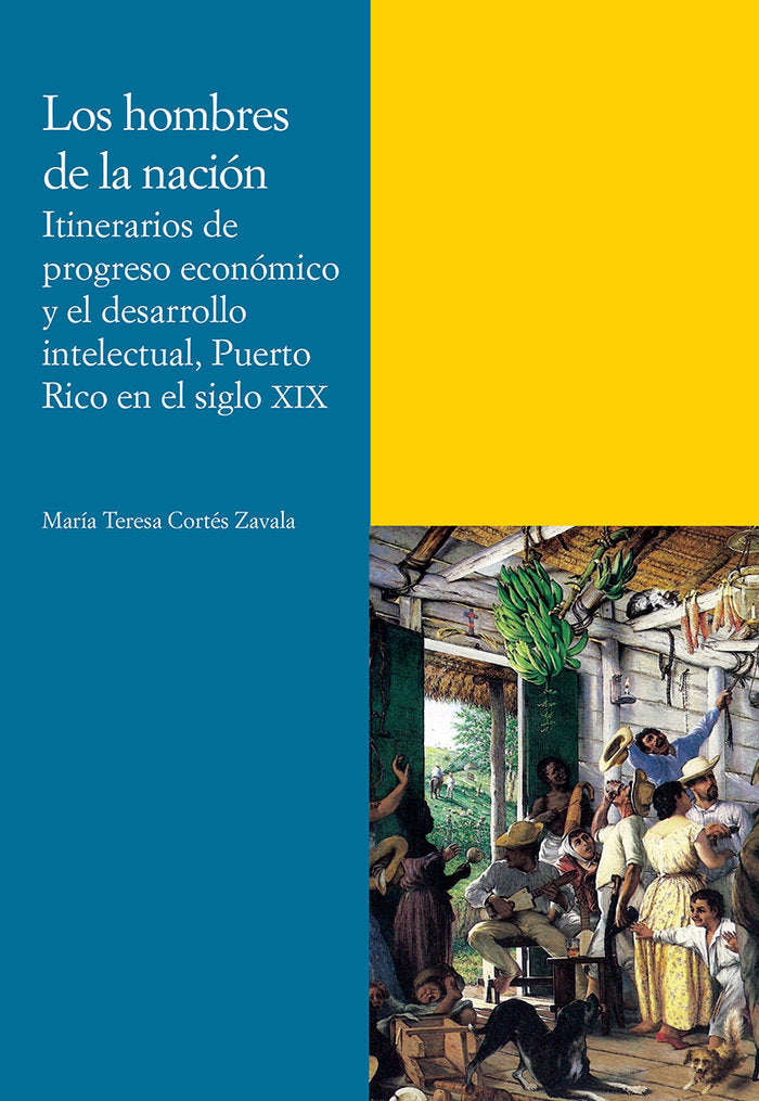 Los hombres de la nación. Itinerarios de progreso económico y el desarrollo intelectual, Puerto Rico, de Cortés Zavala | port
