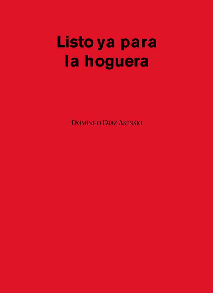 Listo ya para la hoguera, de Díaz Asensio, Domingo | portada del libro