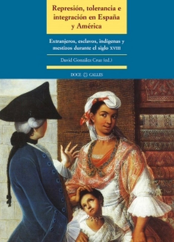 REPRESION, TOLERANCIA E INTEGRACION EN ESPAÑA Y AMERICA, de GONZALEZ CRUZ,DAVID | portada del libro