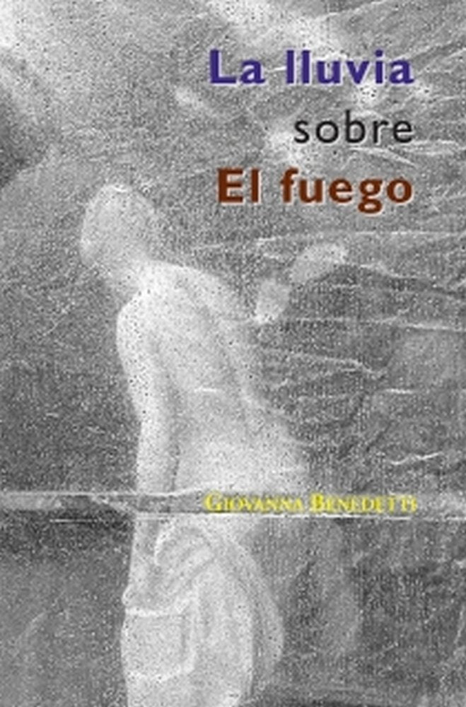La lluvia sobre el fuego, de BENEDETTI, GIOVANNA | portada del libro