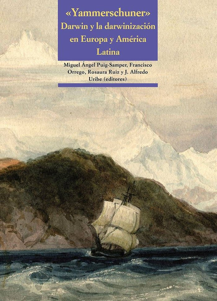 Yammerschuner. Darwin y la darwinización en Europa y América Latina, de Puig-Samper, Miguel Ángel | portada del libro
