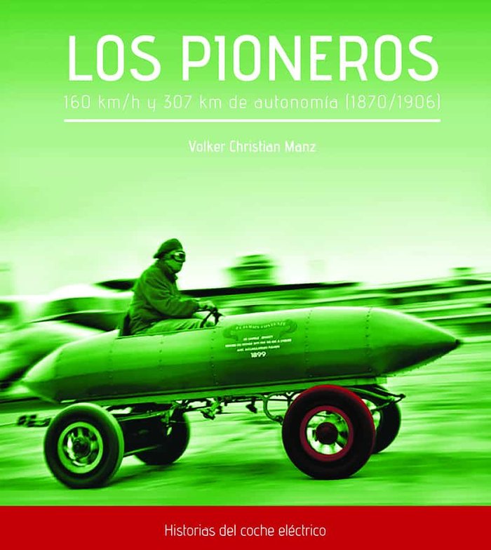 Los pioneros. 160 km/h y 307 Km de autonomía (1870-1906), de Manz, Volker Christian | portada del libro