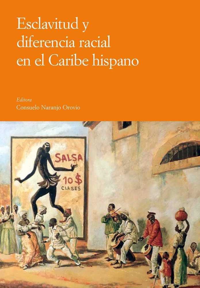 Esclavitud y diferencia racial en el Caribe hispano, de Naranjo Orovio, Consuelo | portada del libro