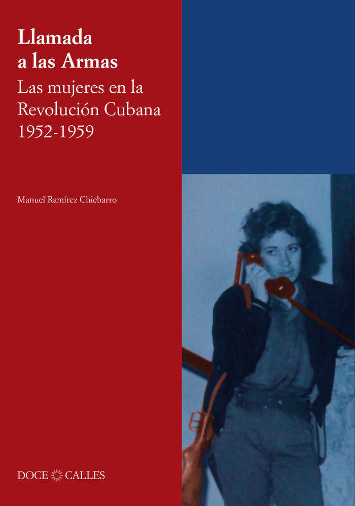 lamada a las Armas. Las mujeres en la Revolución Cubana 1952-1959, de RAMIREZ CHICHARRO, MANUEL | portada del libro