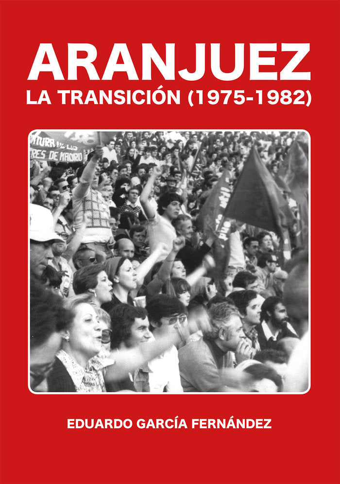 Aranjuez. La transición (1975-1982), de García Fernández, Eduardo | portada del libro