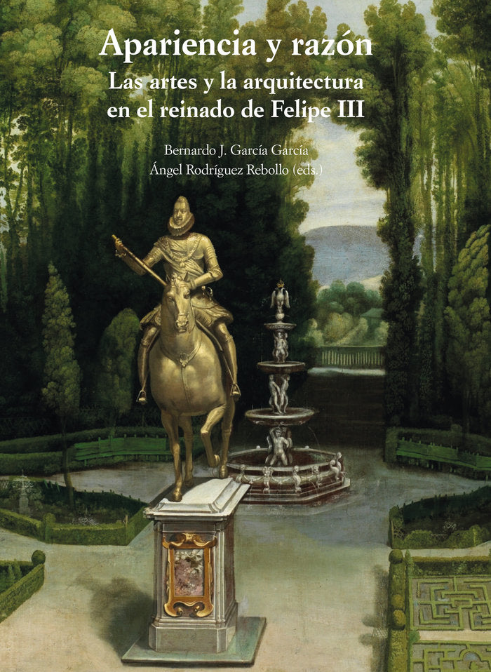 Apariencia y razón. Las artes y la arquitectura en el reinado de Felipe III | portada del libro