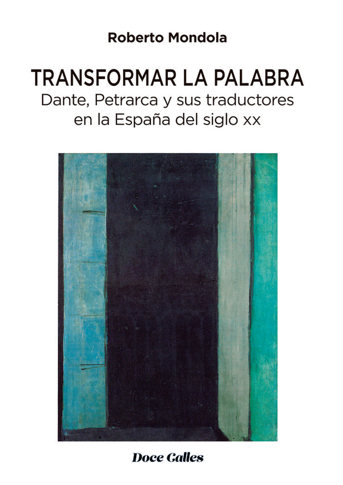 Transformar la palabra. Dante, Petrarca y sus traductores en la España del siglo xx, de Mondola, Roberto | portada del libro