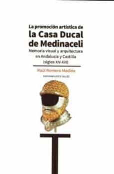 PROMOCION ARTISTICA DE LA CASA DUCAL DE MEDINACELI, LA, de ROMERO MEDINA, RAUL | portada del libro