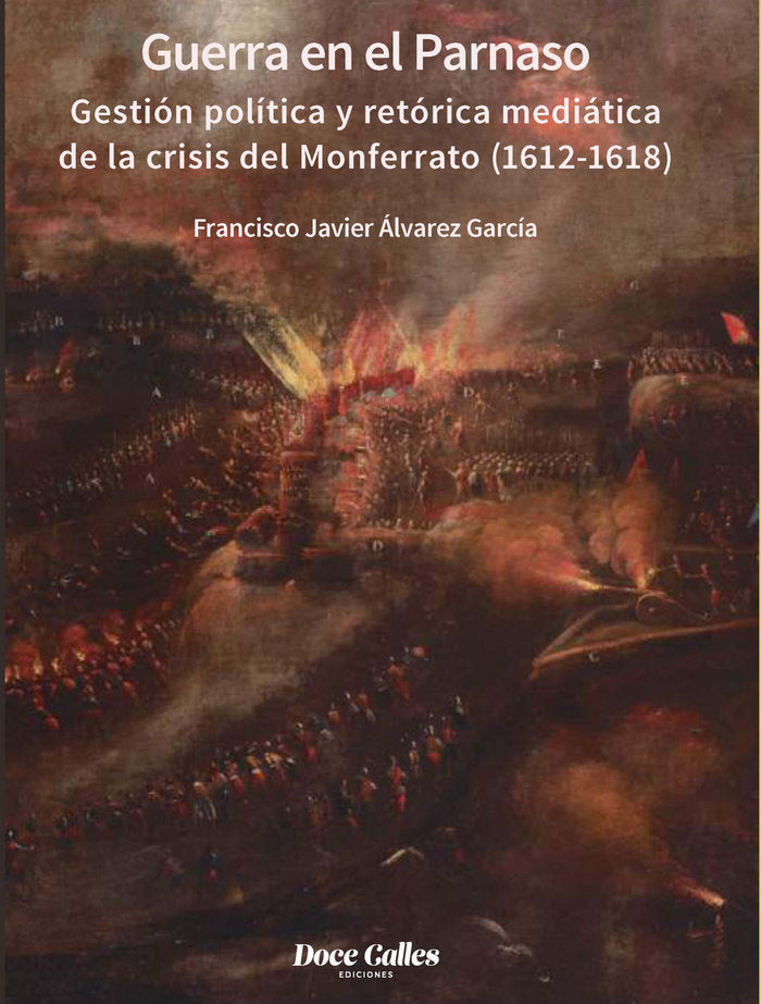 GUERRA EN EL PARNASO GESTION POLITICA Y RETORICA MEDIATICA, de ALVAREZ GARCIA, FRANCISCO JAVIER | portada del libro