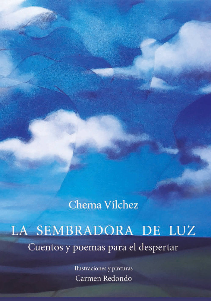LA SEMBRADORA DE LUZ Cuentos y poemas para el despertar, de VILCHEZ, CHEMA | portada del libro