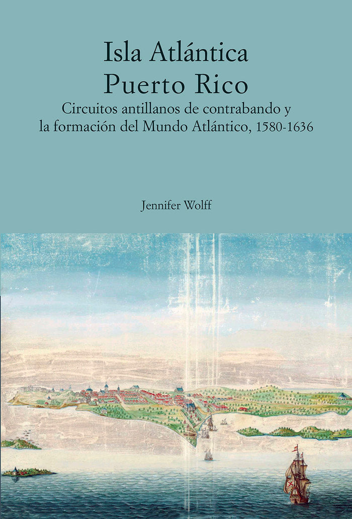 ISLA ATLANTICA PUERTO RICO CIRCUITOS ANTILLANOS DE CONTRABA, de WOLFF, JENIFFER | portada del libro