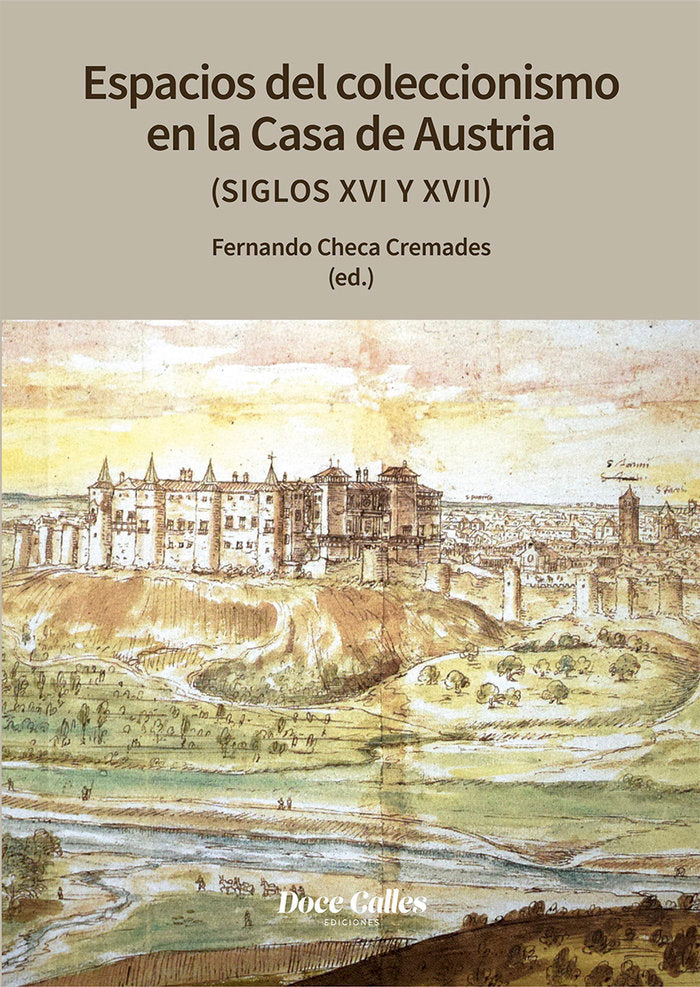 Espacios de coleccionismo en la casa de los Austrias, de CHECA CREMADES, FERNANDO | portada del libro