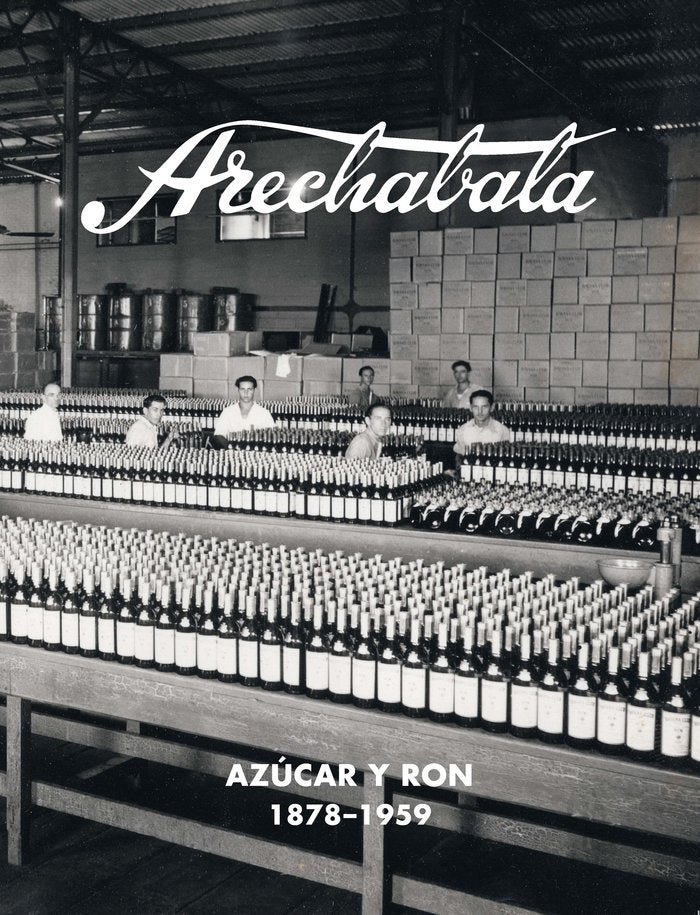 ARECHABALA, AZUCAR Y RON (1878-1959), de SANTAMARIA GARCIA, ANTONIO | portada del libro