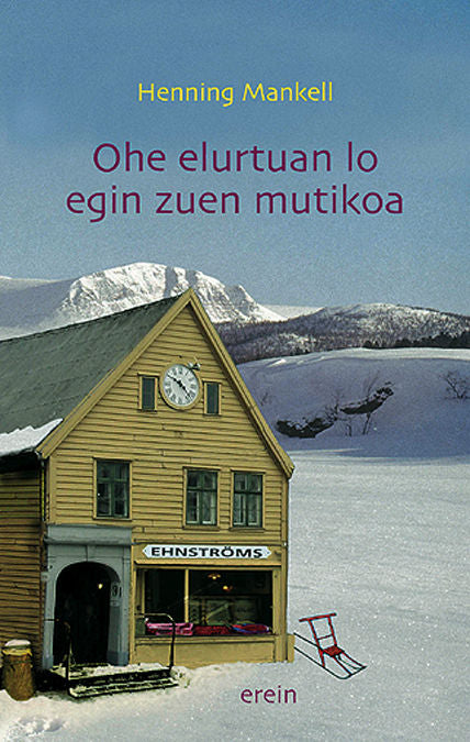 OHE ELURTUAN LO EGIN ZUEN MUTIKOA, de MANKELL, HENNING | portada del libro
