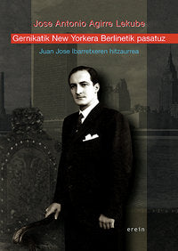 Gernikatik New York-era Berlinetik pasatuz, de Jose Antonio Agirre Lekube | portada del libro