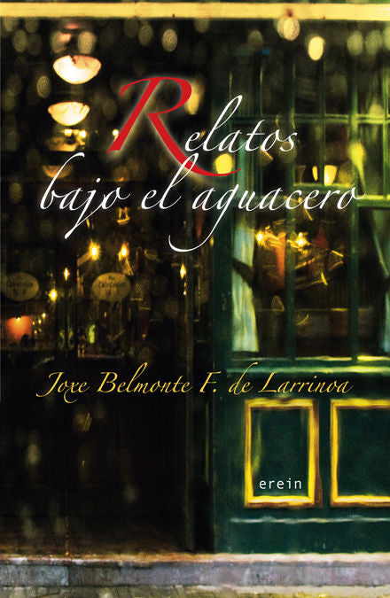 Relatos bajo el aguacero, de BELMONTE FERNANDEZ DE LARRINOA, JOXE | portada del libro