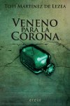 Veneno para la Corona, de Toti Martínez de Lezea | portada del libro