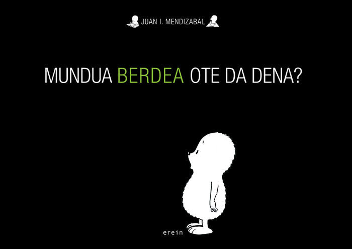 Mundua berdea ote da dena?, de JUAN IGNACIO MENDIZABAL UGALDE | portada del libro