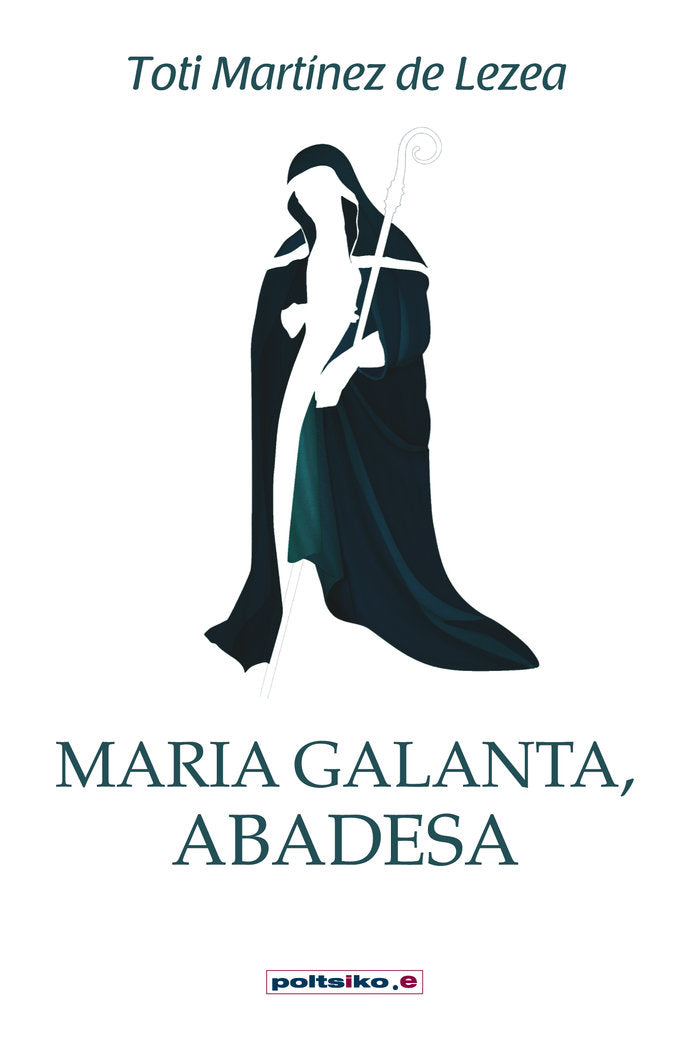 Maria Galanta, abadesa, de TOTI MARTINEZ DE LEZEA | portada del libro