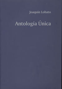 Antología Única, de Lobato Pérez, Joaquín | portada del libro