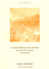 El menosprecio del mundo. Aspectos de un tópico renacentista, de Rallo Gruss, Asunción | portada del libro