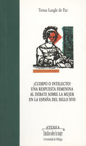 ¿Cuerpo o intelecto? Una respuesta femenina al debate sobre la mujer en la España del siglo XVII, de Langle de Paz | portada 