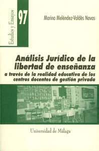 Análisis jurídico de la libertad de enseñanza a través de la realidad educativa de los centros docen, de Meléndez-Valdés Nava