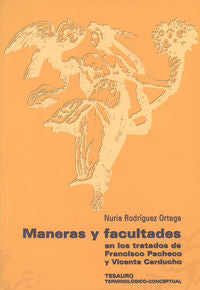 Maneras y facultades en los tratados de Francisco Pacheco y Vicente Carducho, de Rodríguez Ortega, Nuria | portada del libro