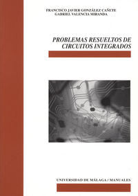 Problemas resueltos de circuitos integrados, de González Cañete, Francisco Javier | portada del libro