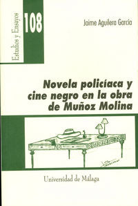 Novela polic¡aca y cine negro en la obra de Muñoz Molina, de AGUILERA GARCIA | portada del libro