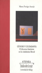 Género y ciudadanía: el discurso feminista en la ciudadanía liberal, de Postigo Asenjo, Marta | portada del libro