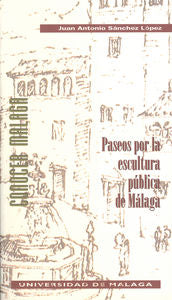 Paseos por la escultura pública de Málaga, de Sánchez López, Juan Antonio | portada del libro