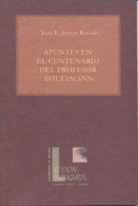 Apuntes en el Centenario del Profesor Boltzmann, de Arenas Rosado, Juan Francisco | portada del libro