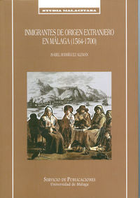 Inmigrantes de origen extranjero en Málaga (1564-1700), de Rodríguez Alemán, Isabel | portada del libro