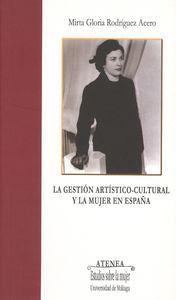 La gestión artístico-cultural y la mujer en España, de Rodríguez Acero, Mirta Gloria | portada del libro