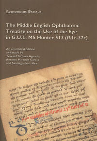 The Middle English Ophthalmic Treatise on the Use of the Eye in G.U.L. MS Hunter 513 (ff. 1r-37r), de Grassus, Benvenutus | p