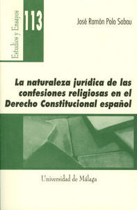 La naturaleza jurídica de las confesiones religiosas en el Derecho Constitucional Español, de Polo Sabau, José Ramón | portad