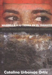 Marbella y su tierra en el tránsito de la época musulmana a la cristiana, de Urbaneja Ortiz, Catalina | portada del libro