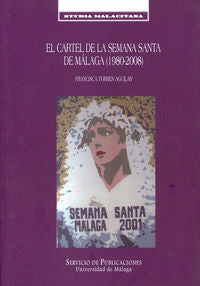 El cartel de la Semana Santa de Málaga (1980-2008), de Torres Aguilar, Francisca | portada del libro