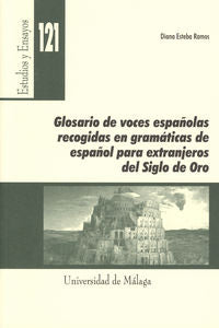 Glosario de voces españolas recogidas en gramáticas de español para extranjeros del Siglo de Oro, de Esteba Ramos, Diana | po